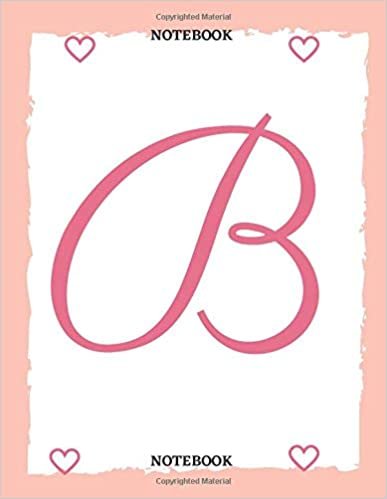 okumak NOTEBOOK LETTER B: Large Composition Notebook Journal/Inspirational, lovely &amp; practical notebook/8.5 x 11 in (21.59 x 27.94 cm) &amp; 120 Pages.