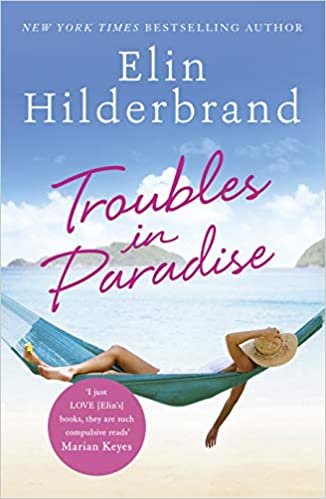 okumak Troubles in Paradise: Book 3 in NYT-bestselling author Elin Hilderbrand&#39;s fabulous Paradise series (Winter in Paradise)