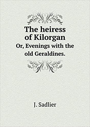 okumak The heiress of Kilorgan Or, Evenings with the old Geraldines.