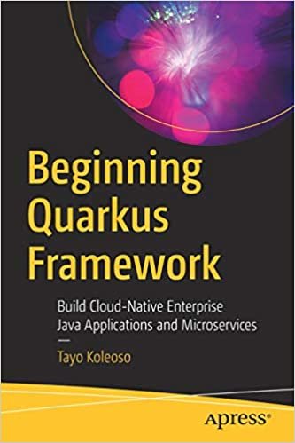 okumak Beginning Quarkus Framework: Build Cloud-Native Enterprise Java Applications and Microservices