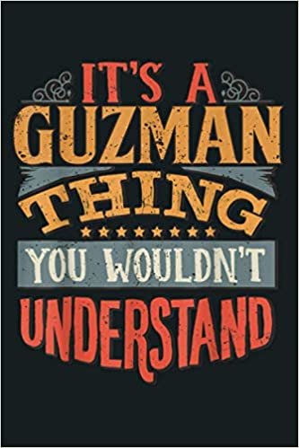 okumak It S A Guzman Thing You Wouldn T Understand: Notebook Planner - 6x9 inch Daily Planner Journal, To Do List Notebook, Daily Organizer, 114 Pages
