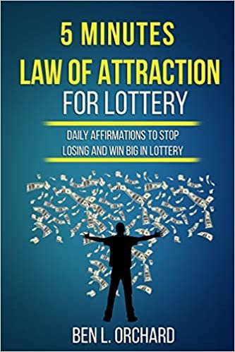 okumak 5 Minutes Law Of Attraction For Lottery: Daily Affirmations To Stop Losing And Win Big In Lottery