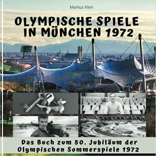 Olympische Spiele in München 1972: Das Buch zum 50. Jubiläum der Olympischen Sommerspiele 1972 (German Edition)