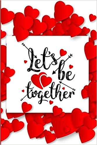 okumak Let&#39;s Be Together: Romantic Notebook for Lovers | Valentine Present | Loved One | Special Friend (Romantic Journals and Coloring Books for Adults and Kids)