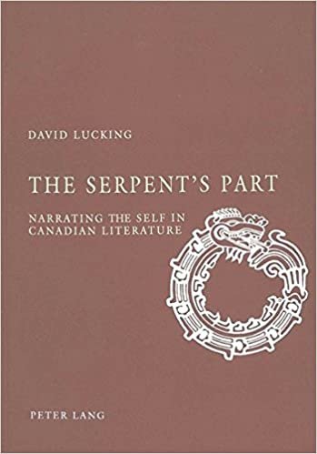 okumak The Serpent’s Part: Narrating the Self in Canadian Literature