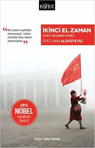okumak İkinci El Zaman - Kızıl İnsanın Sonu: 2015 Nobel Edebiyat Ödülü