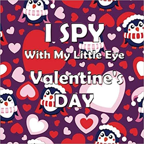 okumak I SPY With My Little Eye Valentine&#39;s DAY: I SPY Valentine&#39;s DAY For Kids Ages 3-6 | I Spy Little HeartsA Book of Picture Riddles | Love from The Very ... | BEST GIFT IDEA FOR VALENTINE’S DAY 2021 |