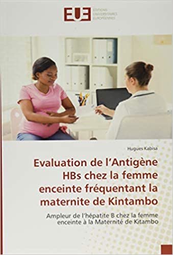 okumak Evaluation de l&#39;Antigène HBs chez la femme enceinte fréquentant la maternite de Kintambo: Ampleur de l&#39;hépatite B chez la femme enceinte à la Maternité de Kitambo