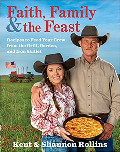 okumak Faith, Family &amp; the Feast: Recipes to Feed Your Crew from the Grill, Garden, and Iron Skillet