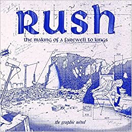 okumak Rush: The Making of A Farewell to Kings: The Graphic Novel