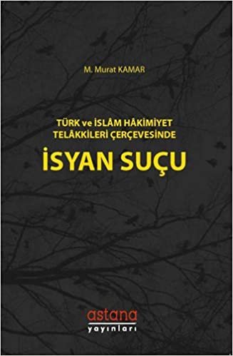 okumak Türk ve İslam Hakimiyet Telakkileri Çerçevesinde İsyan Suçu