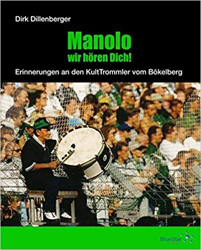 okumak Manolo, wir hören Dich!: Erinnerungen an den KultTrommler vom Bökelberg