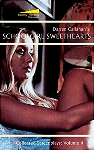 okumak Schoolgirl Sweethearts (The Collected Screenplays of Darren Callahan, Band 4)
