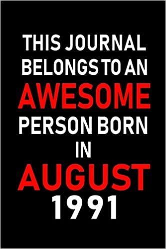 okumak This Journal belongs to an Awesome Person Born in August 1991: Blank Lined Born In August with Birth Year Journal Notebooks Diary as Appreciation, ... gifts. ( Perfect Alternative to B-day card )