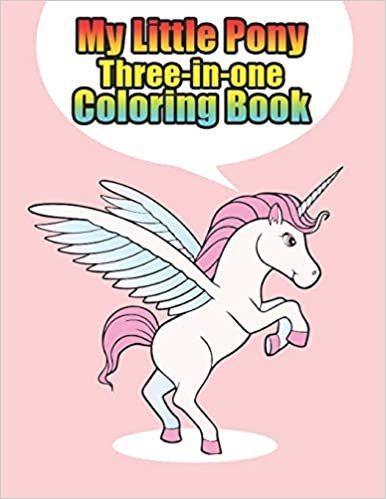 okumak my little pony three-in-one coloring book: My little pony jumbo, mini, the movie, giant, oversized gaint,three-in-one, halloween, Christmas coloring book