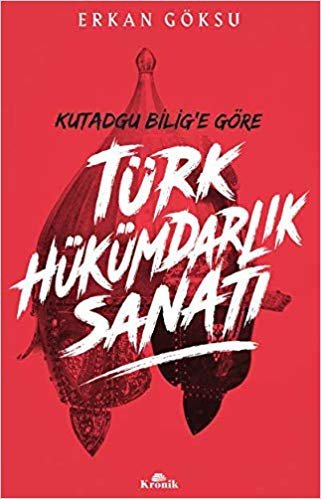 okumak Kutadgu Bilig&#39;e Göre Türk Hükümdarlık Sanatı