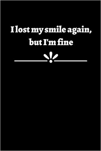 okumak I lost my smile again, but I&#39;m fine : 120 pages, (6x9) inches in size, matte cover.: 120 dot grid pages 6 x 9 inches Matte cover Soft cover (paperback)