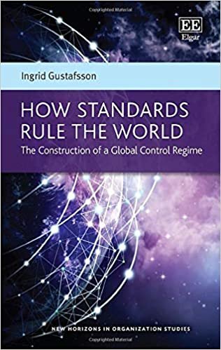 okumak How Standards Rule the World: The Construction of a Global Control Regime (New Horizons in Organization Studies)