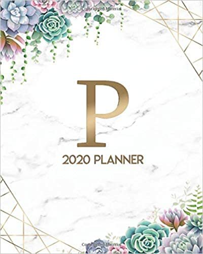okumak 2020 Planner: Cactus &amp; Succulents 2020 Daily Weekly Organizer - Abstract Gold Monogram Initial Letter P Agenda For Girls &amp; Women With Holidays &amp; Inspirational Quotes, To-Do’s, Vision Boards &amp; Notes.