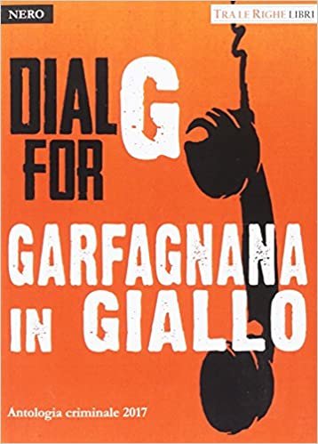 okumak Dial G for Garfagnana in giallo. Antologia criminale 2017
