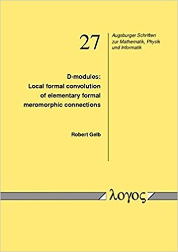 okumak D-modules: Local formal convolution of elementary formal meromorphic connections (Augsburger Schriften zur Mathematik, Physik und Informatik, Band 27)