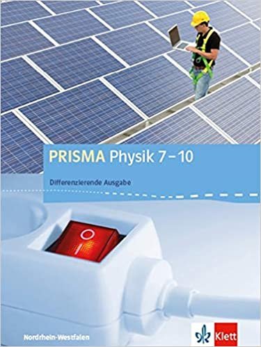 okumak PRISMA Physik 7-10. Differenzierende Ausgabe Nordrhein-Westfalen: Schülerbuch Klasse 7-10 (PRISMA Physik. Differenzierende Ausgabe ab 2017)