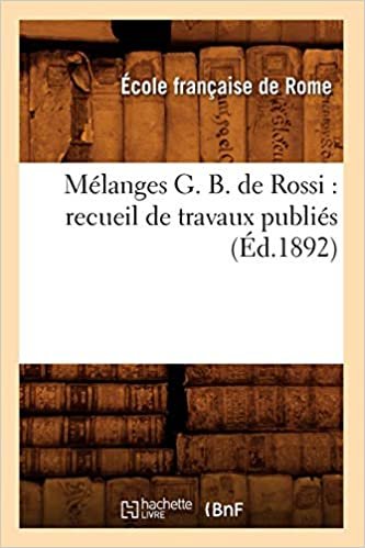okumak Mélanges G. B. de Rossi: recueil de travaux publiés (Éd.1892) (Histoire)