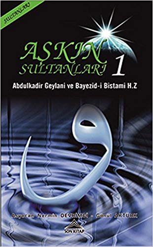 okumak Aşkın Sultanları - 1: Abdulkadir Geylani ve Bayezid-i Bistami Hz.