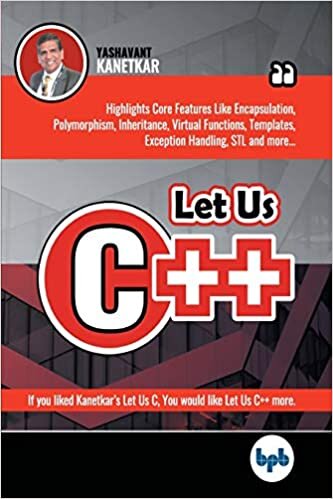 okumak Let Us C++: Dive into the nitty-gritties of C++ language and learn why programmers prefer OOPs and C++ (English Edition)