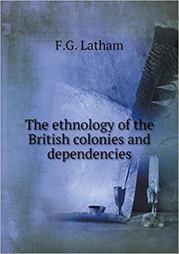 okumak The ethnology of the British colonies and dependencies