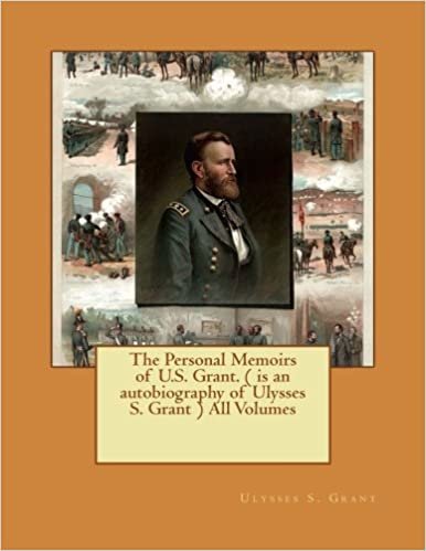 okumak The Personal Memoirs of U.S. Grant. ( is an autobiography of Ulysses S. Grant ) All Volumes