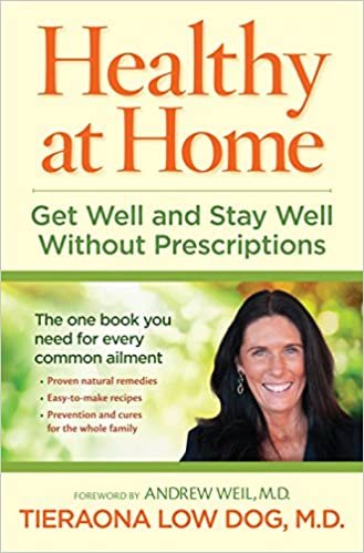 okumak Healthy at Home: Get Well and Stay Well Without Prescriptions [Hardcover] Low Dog M.D., Tieraona
