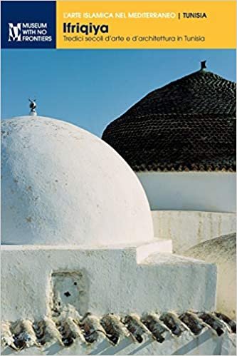 okumak Ifriqiya: Tredici secoli d&#39;arte e d&#39;architettura in Tunisia (L&#39;Arte Islamica Nel Mediterraneo, Band 1)