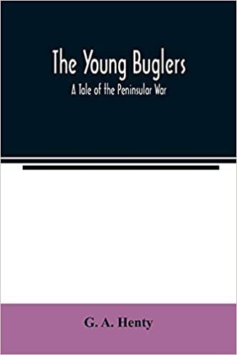 okumak The Young Buglers. A Tale of the Peninsular War.