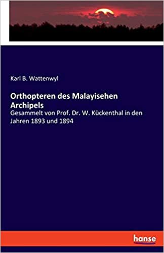 okumak Orthopteren des Malayisehen Archipels: Gesammelt von Prof. Dr. W. Kückenthal in den Jahren 1893 und 1894