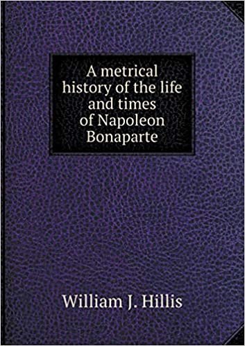 okumak A metrical history of the life and times of Napoleon Bonaparte