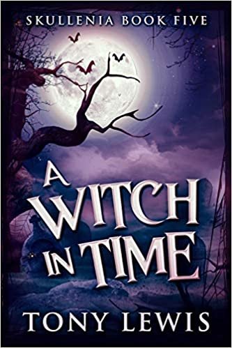 okumak A Witch In Time (Skullenia Book 5)