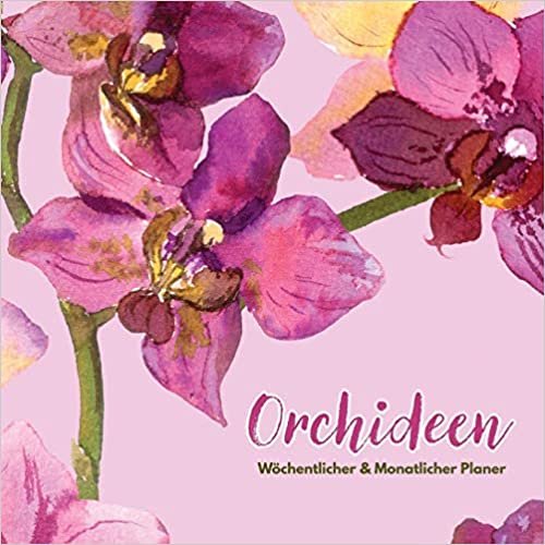 okumak Orchideen: Wöchentlicher &amp; Monatlicher Planer