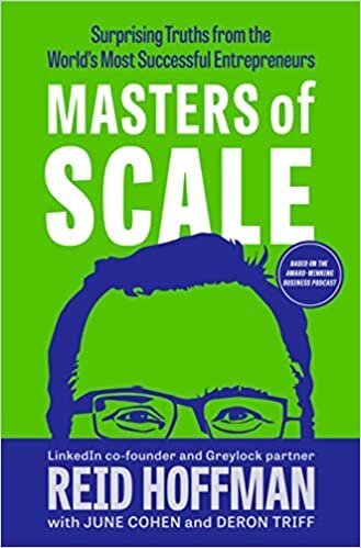 okumak Masters of Scale: Surprising Truths from the World&#39;s Most Successful Entrepreneurs