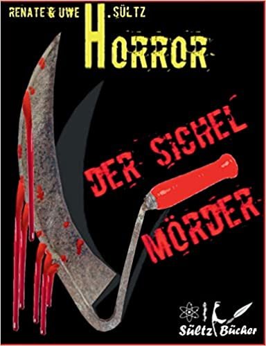 okumak Der Sichel-Mörder: Horror-Kurzgeschichte - auch in Englisch erhältlich: THE SICKLE-KILLER