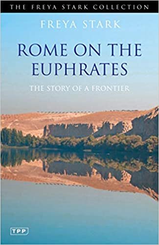 okumak Rome on the Euphrates: The Story of a Frontier (Freya Stark Collection)
