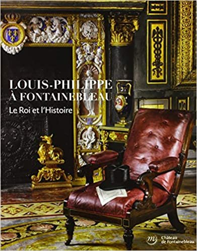okumak louis-philippe a fontainebleau, le roi et l&#39;histoire (RMN ARTS DU 19E EXPOSITIONS)