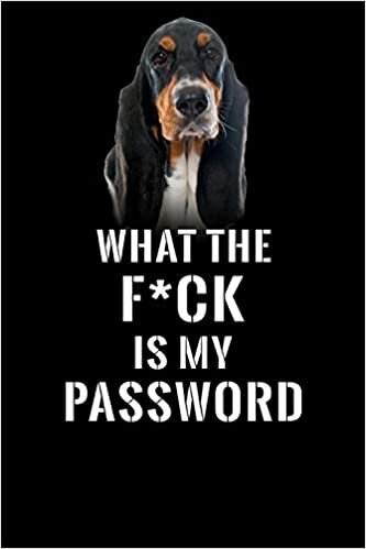 okumak What The F*CK Is My Password, Basset Hound: Password Book Log &amp; Internet Password Organizer, Alphabetical Password Book, password book Basset Hound ... 6 x 9 inches (Internet Password Logbook)