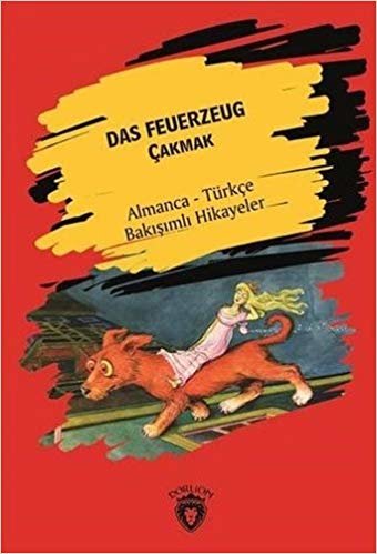 okumak Das Feuerzeug Çakmak - Almanca Türkçe Bakışımlı Hikayeler