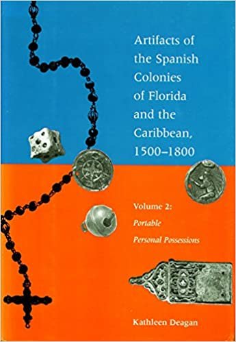 okumak Artifacts of the Spanish Colonies of Florida and the Caribbean, 1500-1800: Portable Personal Possessions v. 2 (Artifacts of the Spanish Colonies of Florida &amp; the Caribbean)