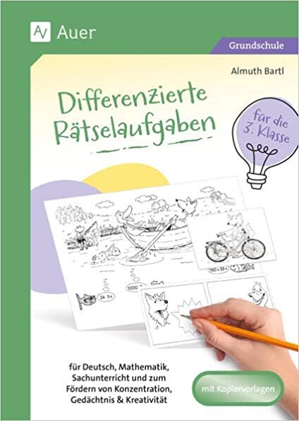Differenzierte Rätselaufgaben für die 3. Klasse: für Deutsch, Mathematik, Sachunterricht und zum F ördern von Konzentration, Gedächtnis & Kreativitä: ... von Konzentration, Gedächtnis & Kreativität