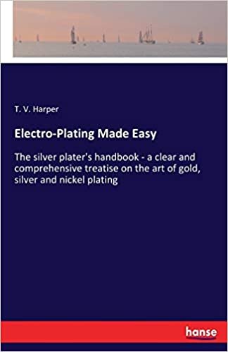 okumak Electro-Plating Made Easy: The silver plater&#39;s handbook - a clear and comprehensive treatise on the art of gold, silver and nickel plating