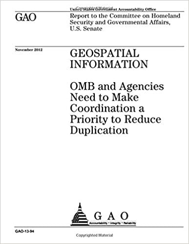 okumak Geospatial information : OMB and agencies need to make coordination a priority to reduce duplication : report to the Committee on Homeland Security, and Governmental Affairs, U.S. Senate.
