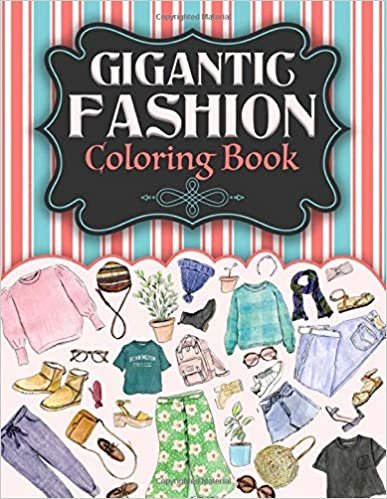 okumak Gigantic Fashion Coloring Book: Fun Coloring Book With Fresh And Stylish Outfits For Girls, s And Adults