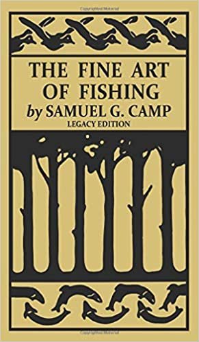 okumak The Fine Art of Fishing (Legacy Edition): A Classic Handbook on Shore, Stream, Canoe, and Fly Fishing Equipment and Technique for Trout, Bass, Salmon, ... Classic Outing Handbooks Collection, Band 8)